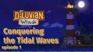 Can We Conquer the Tidal Waves? First Day in Diluvian Winds Episode 1