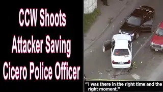 CCW Shoots Attacker Saving Cicero Police Officer