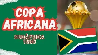 COPA AFRICANA: SUD&Aacute;FRICA 1996