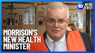 Exclusive Details On Scott Morrison's New Health Minister | 10 News First