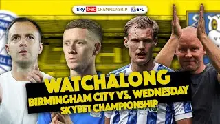 📺 🦉 LIVE WATCHALONG: BIRMINGHAM CITY 2-2 SHEFFIELD WEDNESDAY