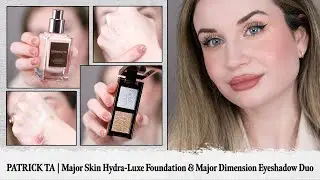 PATRICK TA | Major Skin Hydra-Luxe Foundation & Major Dimension Eyeshadow Duo | Makeup Review