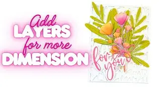 Adding Layers to Create Dimension on a Floral Card