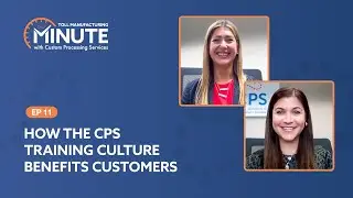 CPS Toll Manufacturing Minute: How the CPS Training Culture Benefits Customers