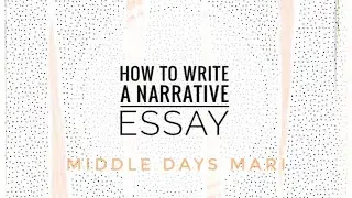 HOW TO WRITE A NARRATIVE ESSAY - Middle School
