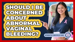 Should I Be Concerned About Abnormal Vaginal Bleeding?