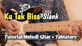 Tutorial Melodi Gitar  Ku Tak Bisa Slank + Tablature