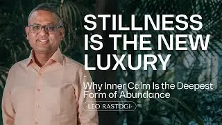 Stillness Is the New Luxury (Why Inner Calm Is the Deepest Form of Abundance)