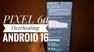 PIXEL 6a Battery Overheating Android 16! Disappointed! 👎