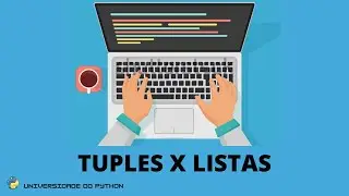 Diferença entre TUPLES e LISTAS