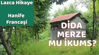 Lazca Bir Hikaye - Dida Merze Mu ikums - Hanife Francişi