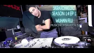 SkratchVlog Season 14 ep 1 Wuhan Flu  Skratch Society Dj Hypnotize  C1 Music From Skratch no 53