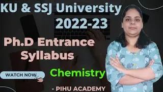 KU & SSJ University Ph.D Entrance Chemistry Syllabus @pihuacademy