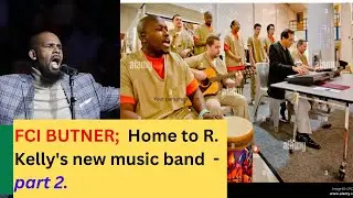 FCI BUTNER; Дом новой музыкальной группы R Kelly. Часть 2