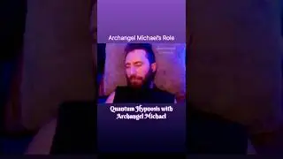 Archangel Michael&rsquo;s Role | Quantum Hypnosis with Archangel Michael