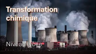 Transformation chimique lyc&eacute;e - bac