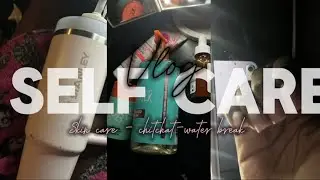 Self care |DIARES| Skin care -chitchat -water break 