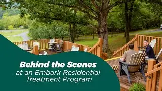 Behind the Scenes at an Embark Residential Treatment Center