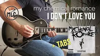My Chemical Romance - I Don't Love You (Guitar Cover + TABS)