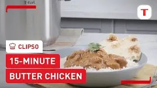 How to make butter chicken in 15 minutes | Clipso Pressure Cooker | T-fal recipe