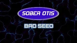 SOBER OTIS - 'BAD SEED' from 2004's 'Last Call' ep