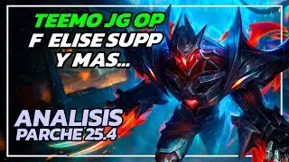 Buff a TEEMO JUNGLA y Elise support se va... Analisis Parche 25.4 | League of Legends