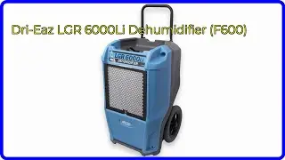 REVIEW (2025): Dri-Eaz LGR 6000Li Dehumidifier (F600). First Look.