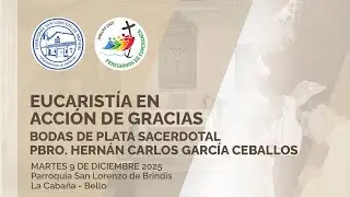 Bodas de Plata Sacerdotales - Eucaristía 9 de Diciembre del 2025.