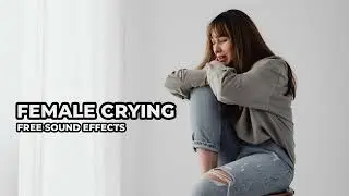 Female Crying Free Sound Effects