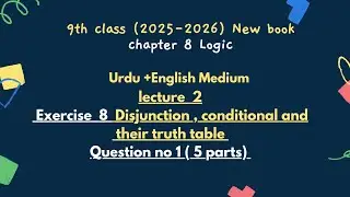 9th class 2025 chapter 8 question number 1 ( 5 parts ).  disjunction & conditional.