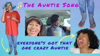 The Auntie Song (everyone has that one crazy aunt!)