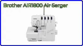 REVIEW (2025): Brother AIR1800 Air Serger. ESSENTIAL details.