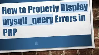 How to Properly Display mysqli_query Errors in PHP