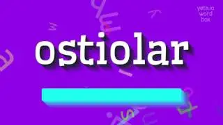 КАК ПРОИЗНОШАЕТ ОСТИОЛАР?  #остиоляр (HOW TO PRONOUNCE OSTIOLAR? #ostiolar)