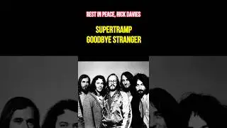 Supertramp- Goodbye Stranger (REST IN PEACE, RICK DAVIES & THANKS FOR THE MUSIC).