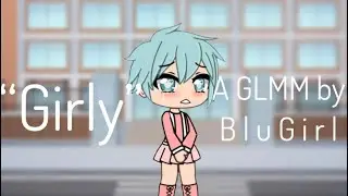 “Girly” // GLMM // Original // B l u G i r l