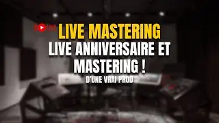 LIVE ANNIVERSAIRE ! MASTERING d'une vrai prod + PRESENTATION D'UN EQ MASTERING DE FOU !