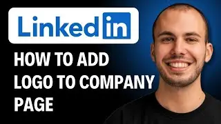 How to Add a Logo to LinkedIn Company Page [2026 GUIDE]