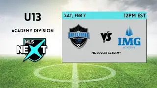 U13 MLS NEXT AD | Miami Futbol Academy Rush vs IMG Academy