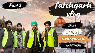 Fatehgarh sahib vlog || part 2 ❤️🙏🏻 @mr.aulakh1829