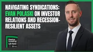 Navigating Syndications: Evan Polaski on Investor Relations and Recession-Resilient Assets