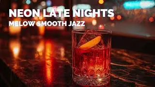 Neon late Nights #MellowSmoothJazz