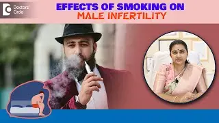 Smoking & Infertility | Reduced Sperm Count | Men&rsquo;s Health Week - Dr.Sneha Shetty | Doctors' Circle