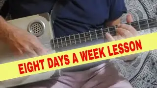 Eight Days A Week, classic Beatles lesson, 3 string cigar box guitar.