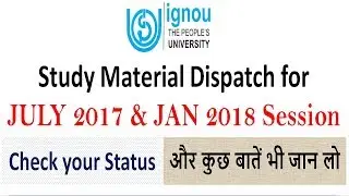 IGNOU STUDY MATERIAL  DISPATCH  FOR JULY 2017 & JAN 2018 SESSION [CHECK YOUR STATUS NOW]