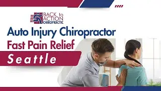 Auto Injury Chiropractor Fast Pain Relief Seattle