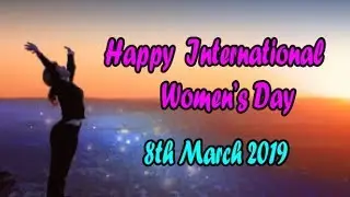 Women's Day Special Whatsapp Status  |  महिला दिवस 8th march 2019 | Mahila Diwas Wishes | Message