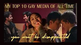 my top 10 gay media of all time. | lei eunoia
