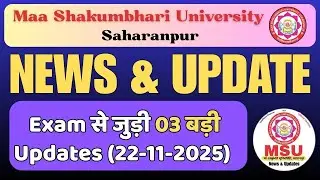 MSU SAHARANPUR IMPORTANT NEWS UPDATE TODAY 22-11-2025