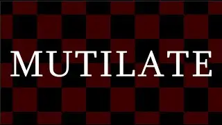 Mutilate - Part 1
